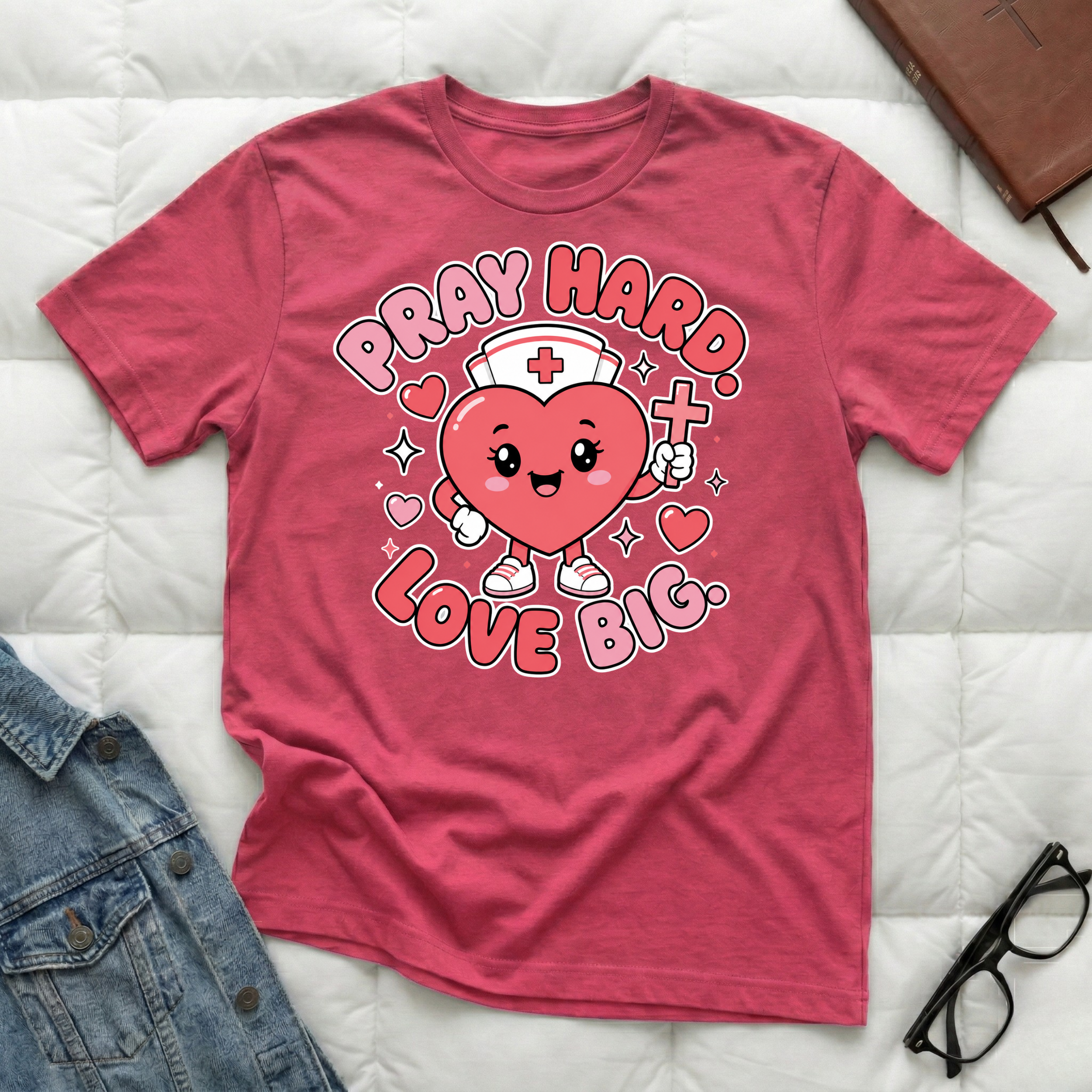 Pray Hard Love Big